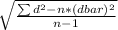 \sqrt{\frac{\sum d^{2} - n*(dbar)^{2}  }{n-1} }