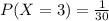 P(X=3)=\frac{1}{30}