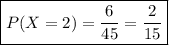 \boxed{P(X=2)=\frac{6}{45}=\frac{2}{15}}