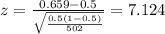 z=\frac{0.659 -0.5}{\sqrt{\frac{0.5(1-0.5)}{502}}}=7.124