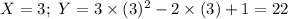 X=3;\ Y=3\times(3)^{2}-2\times(3)+1 =22
