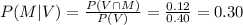 P(M|V)=\frac{P(V\cap M)}{P(V)} =\frac{0.12}{0.40}=0.30