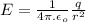 E=\frac{1}{4\pi.\epsilon_o} \frac{q}{r^2}