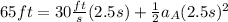 65 ft = 30\frac{ft}{s} (2.5s) + \frac{1}{2}a_A (2.5s)^2