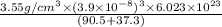 \frac{3.55 g/cm^{3} \times (3.9 \times 10^{-8})^{3} \times 6.023 \times 10^{23}}{(90.5 + 37.3)}