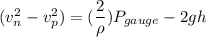 (v_{n}^2-v_{p}^2)=(\dfrac{2}{\rho})P_{gauge}-2gh