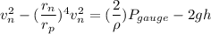 v_{n}^2-(\dfrac{r_{n}}{r_{p}})^4v_{n}^2=(\dfrac{2}{\rho})P_{gauge}-2gh