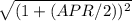 \sqrt{( 1 + ( APR / 2 ))^2}