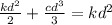 \frac{kd^2}{2}+\frac{cd^3}{3}=kd^2