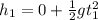 h_1=0+\frac{1}{2}gt_1^2
