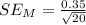 SE_{M} = \frac{0.35}{\sqrt{20}}