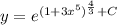 y=e^{(1+3x^5)^{\frac{4}{3}}+C}