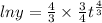 ln y=\frac{4}{3}\times \frac{3}{4} t^{\frac{4}{3}}