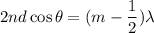 2nd\cos\theta=(m-\dfrac{1}{2})\lambda