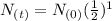 N_{(t)} =N_{(0)} (\frac{1}{2}) ^{1 } } }