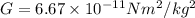 G=6.67\times 10^{-11} Nm^2/kg^2