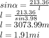 sin\alpha =\frac{213.36}{l}\\ l=\frac{213.36}{sin3.98}\\ l=3073.99m\\l=1.91mi