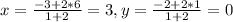 x=\frac{-3+2*6}{1+2}=3 , y=\frac{-2+2*1}{1+2}=0