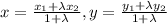 x=\frac{x_1+ \lambda x_2}{1+\lambda}, y=\frac{y_1+\lambda y_2}{1+\lambda}