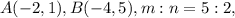 A(-2,1), B(-4,5), m:n=5:2,