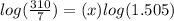 log(\frac{310}{7}) =(x)log(1.505)