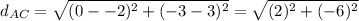 d_{AC}=\sqrt{(0--2)^{2}+(-3-3)^{2}}=\sqrt{(2)^{2}+(-6)^{2}}