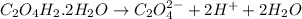 C_2O_4H_2.2H_2O\rightarrow C_2O_4^{2-}+2H^++2H_2O