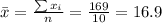 \bar x= \frac{\sum x_i}{n}=\frac{169}{10}=16.9