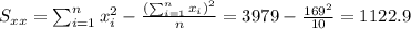 S_{xx}=\sum_{i=1}^n x^2_i -\frac{(\sum_{i=1}^n x_i)^2}{n}=3979-\frac{169^2}{10}=1122.9