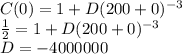 C(0)=1+D(200+0)^{-3}\\\frac{1}{2} =1+D(200+0)^{-3}\\D=-4000000