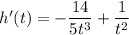 h'(t)=-\dfrac{14}{5t^3}+\dfrac{1}{t^{2}}