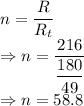 n=\dfrac{R}{R_t}\\\Rightarrow n=\dfrac{216}{\dfrac{180}{49}}\\\Rightarrow n=58.8
