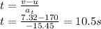t=\frac{v-u}{a_t} \\t=\frac{7.32-170}{-15.45} = 10.5 s