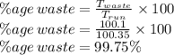 \%age \, waste=\frac{T_{waste}}{T_{run}}\times 100\\\%age \, waste=\frac{100.1}{100.35}\times 100\\\%age \, waste=99.75\%