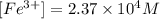 [Fe^{3+}]=2.37\times 10^4M