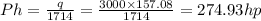 Ph = \frac{\DeltaP q}{1714} = \frac{3000 \times 157.08}{1714} = 274.93 hp