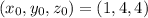 (x_0,y_0,z_0)=(1,4,4)