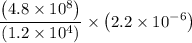 $\frac{\left(4.8 \times 10^{8}\right)}{\left(1.2 \times 10^{4}\right)} \times\left(2.2 \times 10^{-6}\right)
