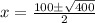 x=\frac{100\pm\sqrt{400}}{2}
