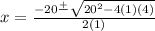 x=\frac{-20\frac{+}{} \sqrt{20^2-4(1)(4)} }{2(1)}