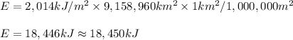 E=2,014kJ/m^2\times 9,158,960km^2\times  1km^2/1,000,000m^2\\\\E=18,446kJ\approx 18,450kJ