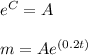 e^C=A\\\\m=Ae^{(0.2t)}