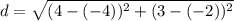 d = \sqrt{(4-(-4))^{2}+(3-(-2))^{2}}