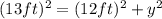 (13ft)^2=(12ft)^2+y^2