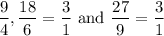 $\frac{9}{4}, \frac{18}{6}=\frac{3}{1} \text { and } \frac{27}{9}=\frac{3}{1}