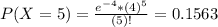 P(X = 5) = \frac{e^{-4}*(4)^{5}}{(5)!} = 0.1563