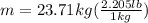 m = 23.71kg(\frac{2.205lb}{1kg})