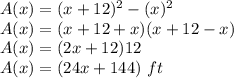 A(x) = (x+12)^2 - (x)^2 \\A(x) = (x+12+x)(x+12-x)\\A(x) = (2x+12)12\\A(x) = (24x + 144)~ft