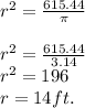 r^2=\frac{615.44}{\pi } \\\\r^2=\frac{615.44}{3.14} \\r^2=196\\r=14 ft.