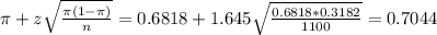 \pi + z\sqrt{\frac{\pi(1-\pi)}{n}} = 0.6818 + 1.645\sqrt{\frac{0.6818*0.3182}{1100}} = 0.7044